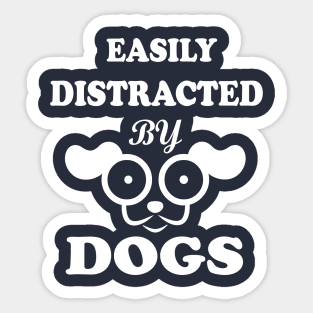 Easily distracted by Dogs dog lovers Sticker